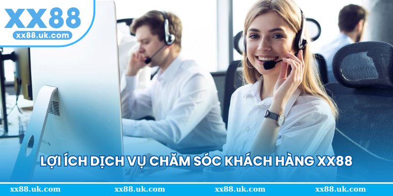 Dịch vụ CSKH tạo dựng uy tín cho nền tảng XX88