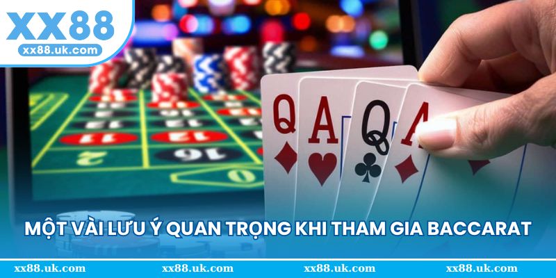 Một vài lưu ý quan trọng khi tham gia baccarat