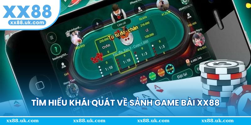 Tìm hiểu khái quát về sảnh game bài XX88